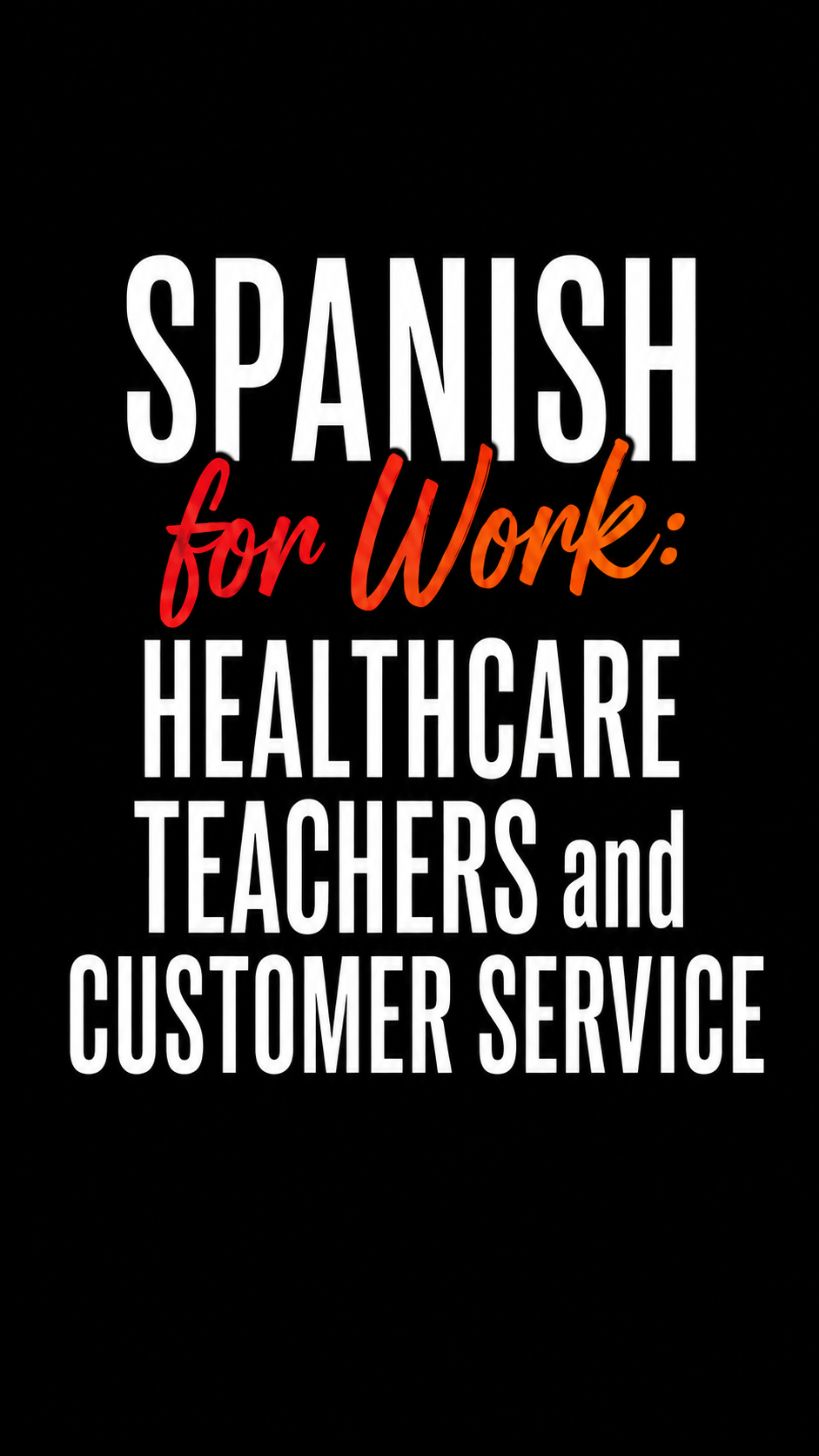 Spanish for Work: Healthcare, Teachers and Customer Service